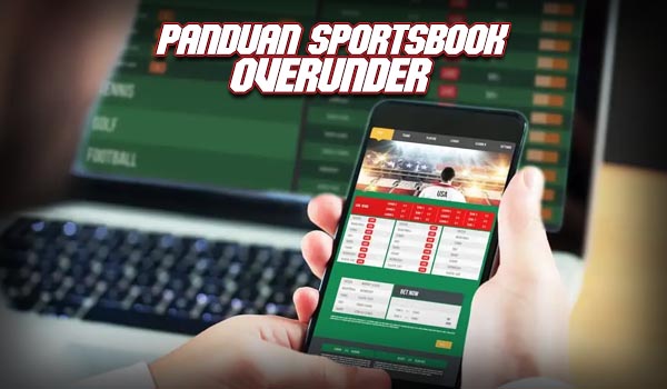 Panduan Sportsbook Over/Under